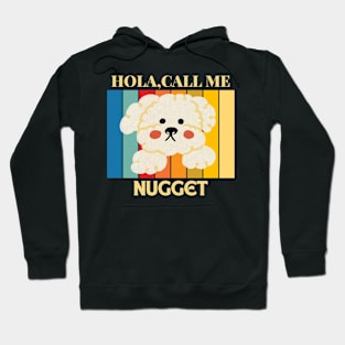 Hola,call me Nugget Dog Named T-Shirt Hoodie